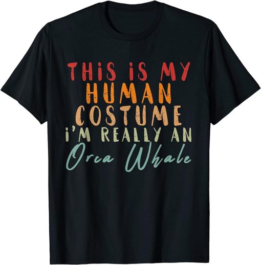 This is my Human Costume i"m Really an orca whale T-Shirt