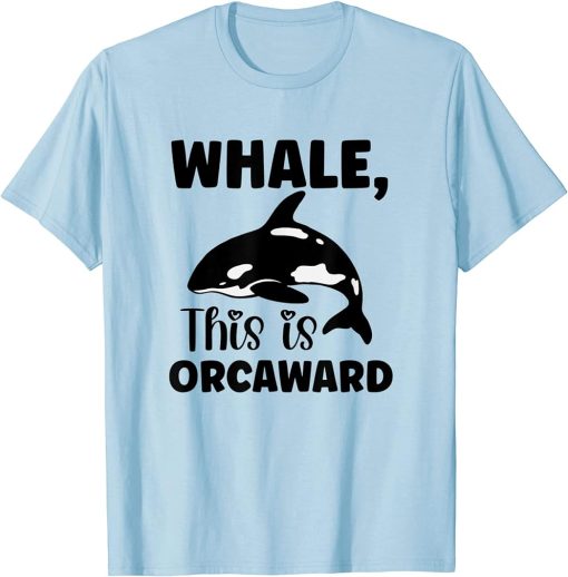 Whale This Is Orcaward Orca T-Shirt