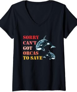 Womens Sorry Can"t Got Orcas To Save, Love Cute Orca V-Neck T-Shirt