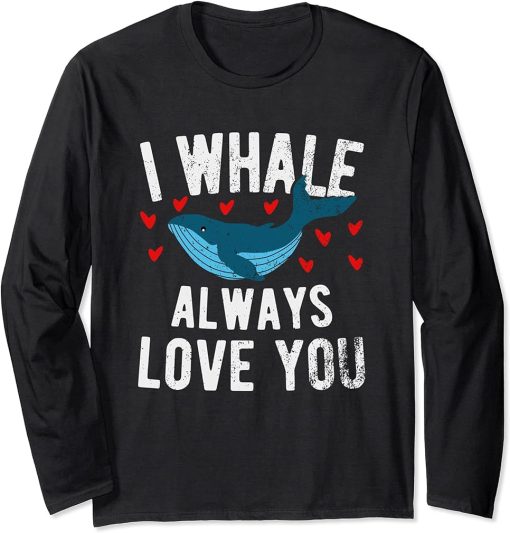 I whale always love you - cute Orca Long Sleeve T-Shirt