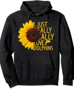 I Just Really Love Dolphins Gift Women Men Beluga Sunflower Pullover Hoodie