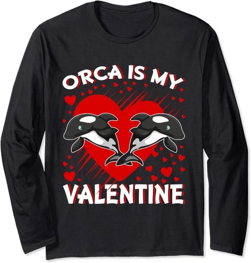 Orca Is My Valentine Heart Shape Orca Fish Valentine Long Sleeve T-Shirt