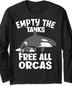 Empty The Tanks Free All Orcas Funny Orca Long Sleeve T-Shirt